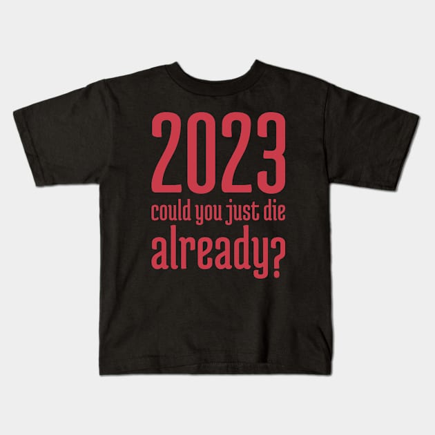 2023 Could You Jest Die Already? - 5 Kids T-Shirt by NeverDrewBefore